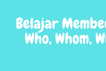belajar membedakan who whom whose