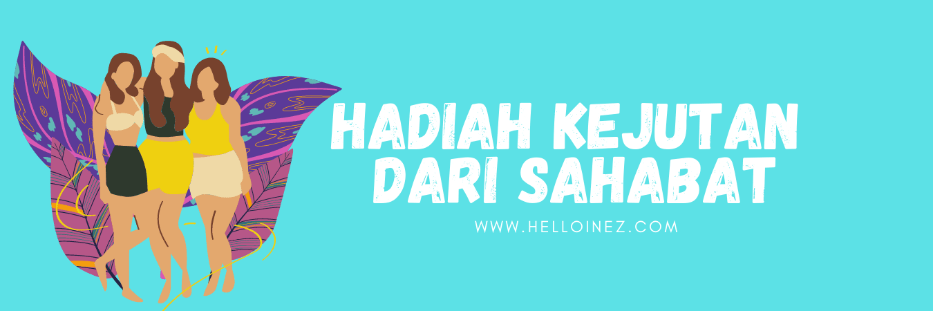 Hadiah kejutan dari sahabat