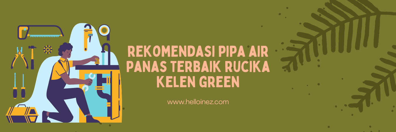 pipa air panas rucika kelen green