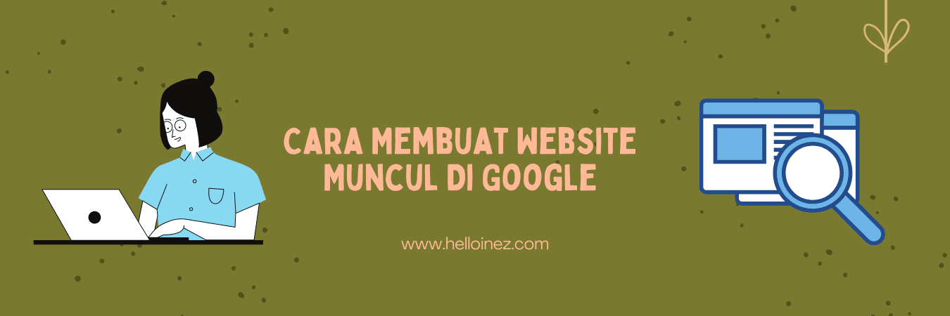 cara membuat website muncul di google