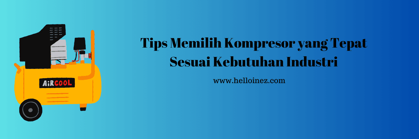 ulasan kompresor berdasarkan jenis dan fungsi kompresor