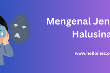 mengenal jenis-jenis halusinasi