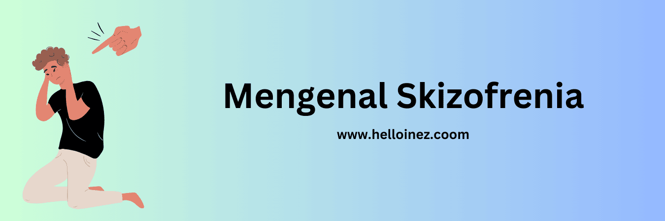 mengenal skizofrenia