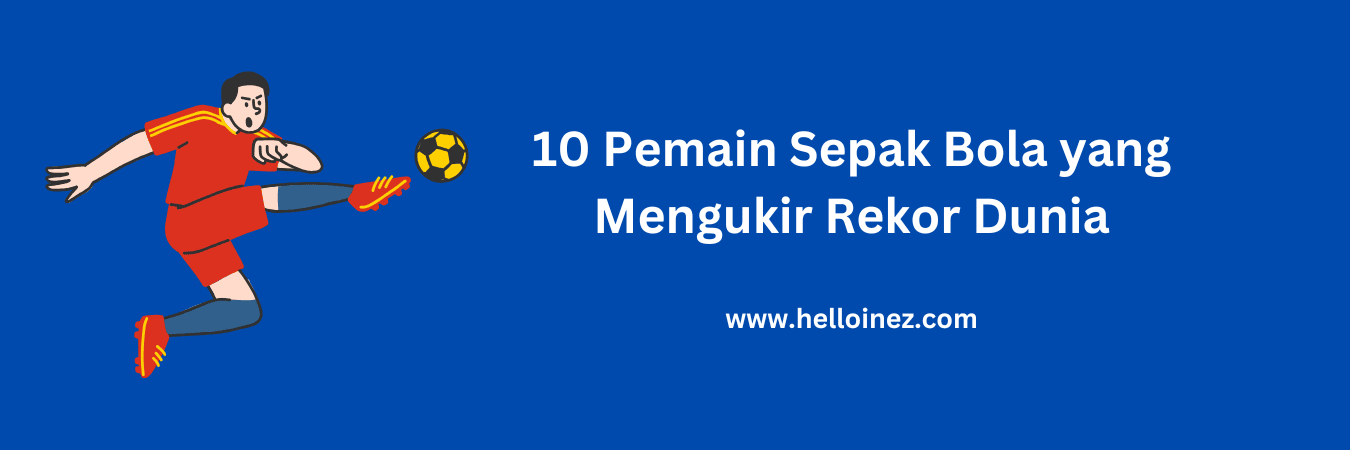 Pemain Sepak Bola yang Mengukir Rekor Dunia
