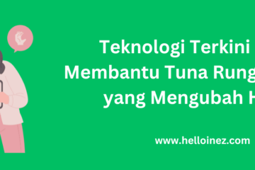 teknologi terkini untuk membantu tuna rungu