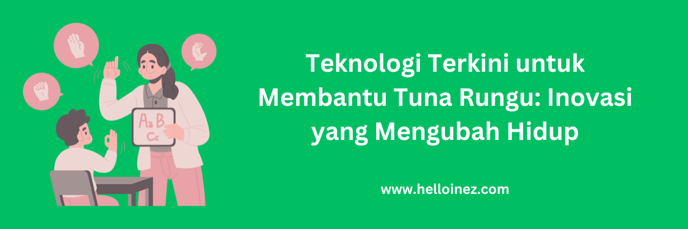 teknologi terkini untuk membantu tuna rungu