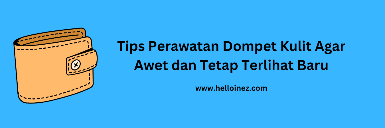 tips perawatan dompet kulit
