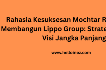 rahasia kesuksesan mochtar riady