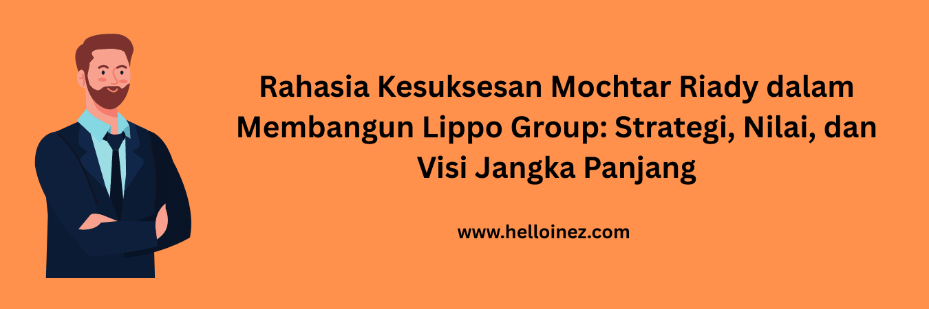 rahasia kesuksesan mochtar riady